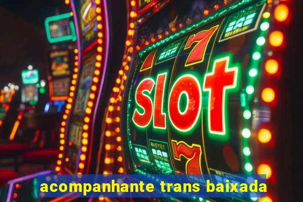 acompanhante trans baixada